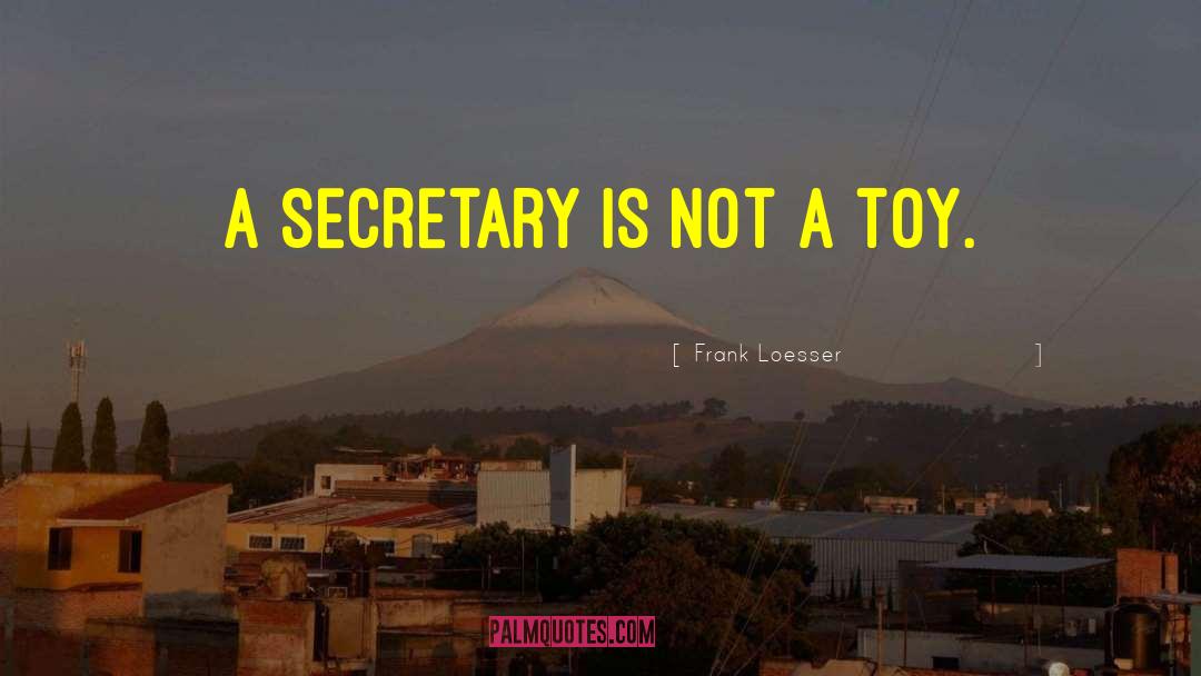 Frank Loesser Quotes: A secretary is not a