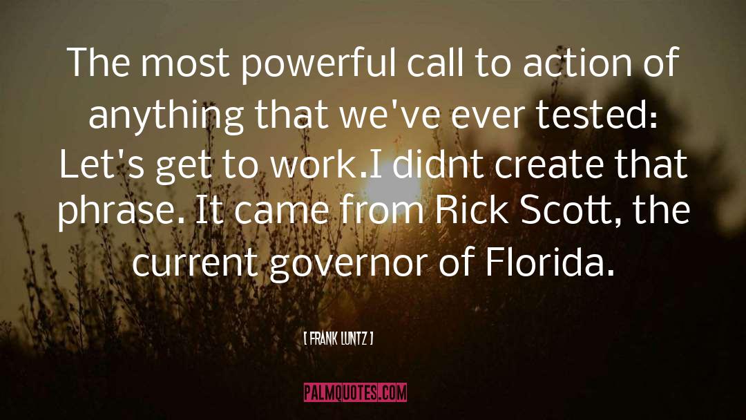 Frank Luntz Quotes: The most powerful call to