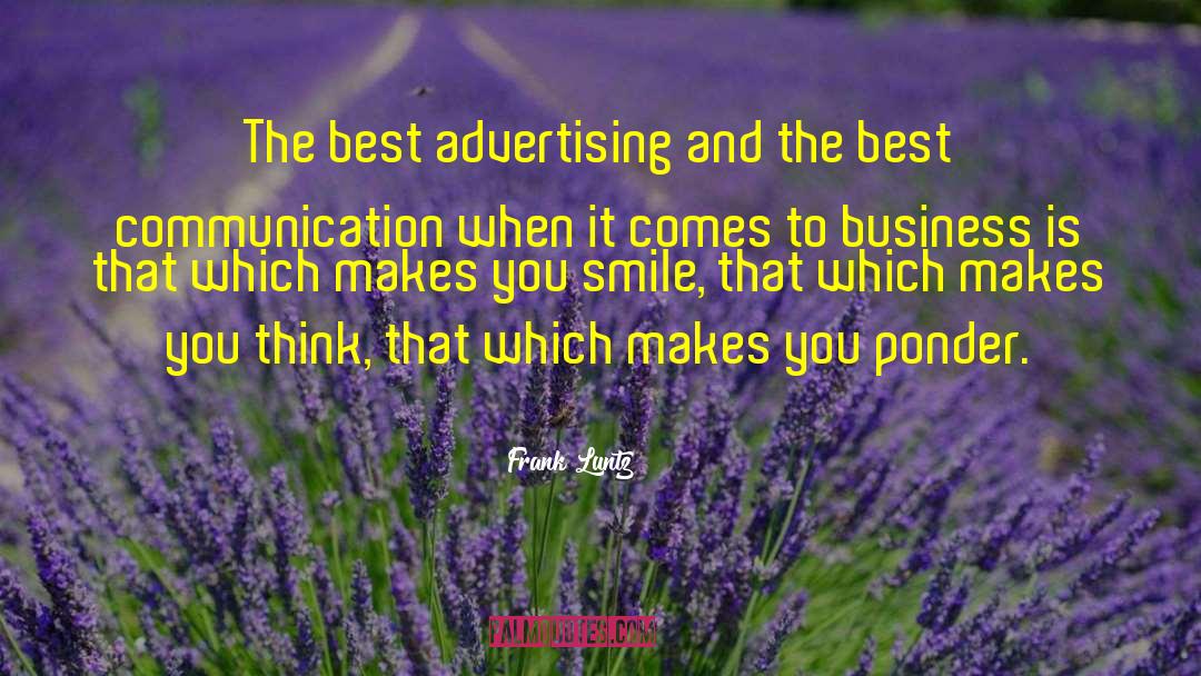 Frank Luntz Quotes: The best advertising and the