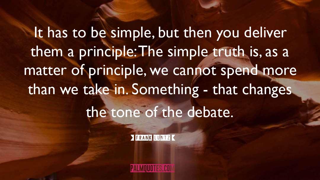 Frank Luntz Quotes: It has to be simple,