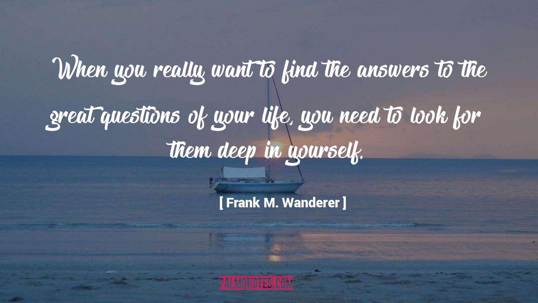 Frank M. Wanderer Quotes: When you really want to