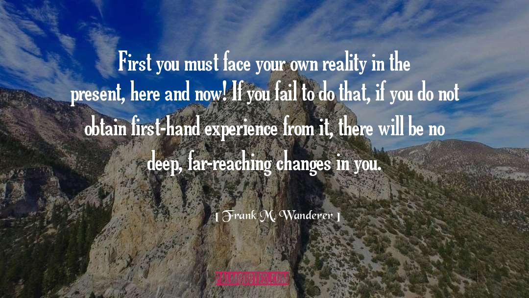 Frank M. Wanderer Quotes: First you must face your