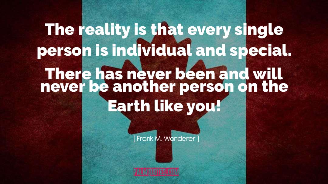Frank M. Wanderer Quotes: The reality is that every