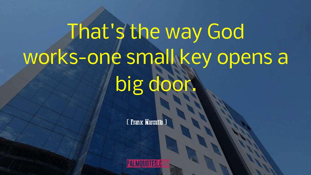 Frank Marzullo Quotes: That's the way God works-one