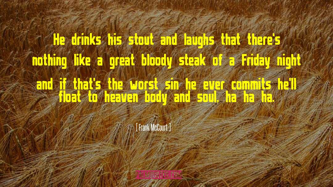 Frank McCourt Quotes: He drinks his stout and