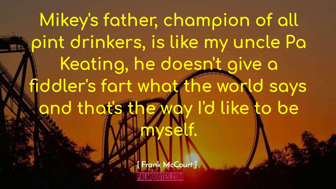 Frank McCourt Quotes: Mikey's father, champion of all