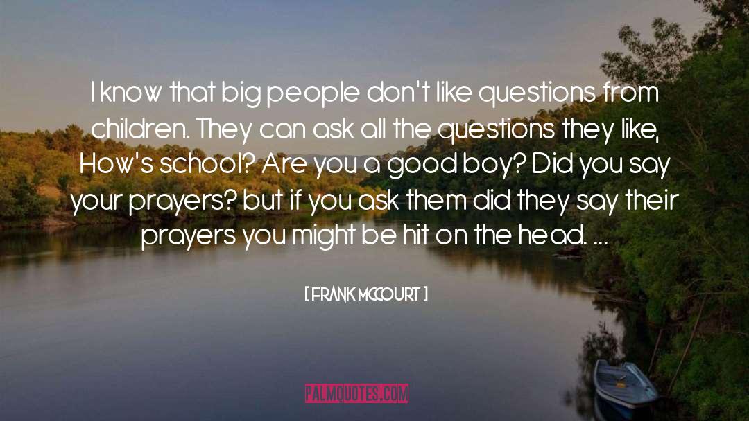 Frank McCourt Quotes: I know that big people