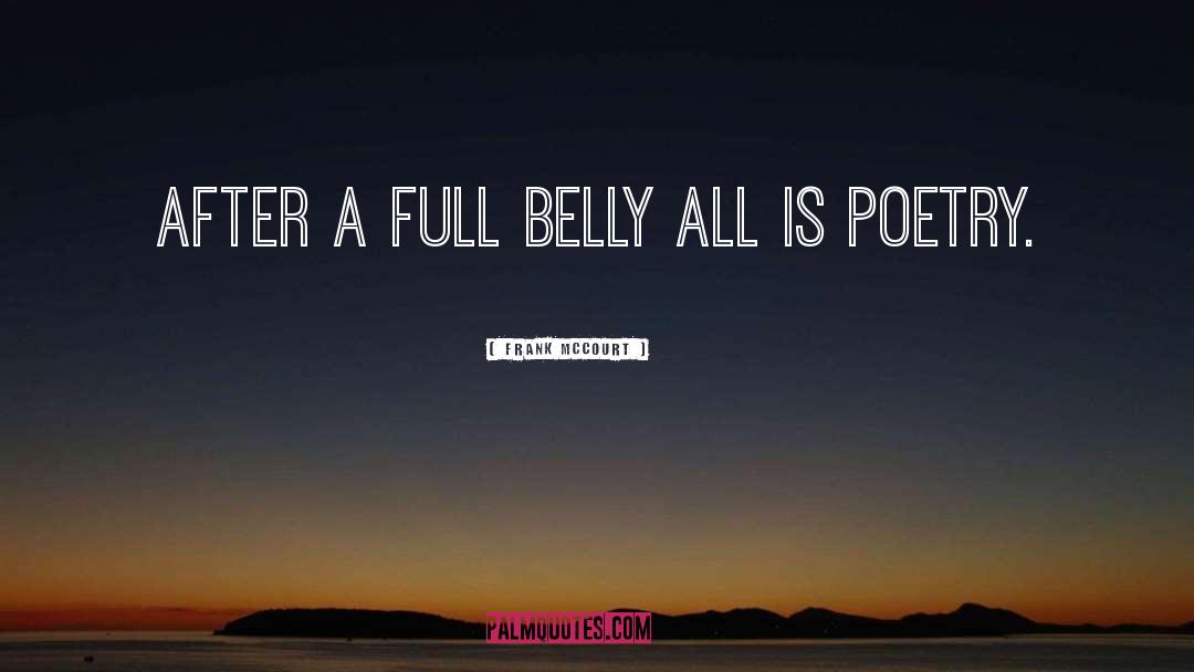 Frank McCourt Quotes: After a full belly all