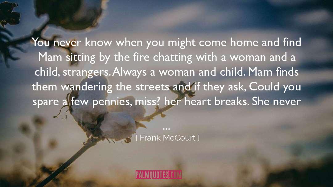 Frank McCourt Quotes: You never know when you