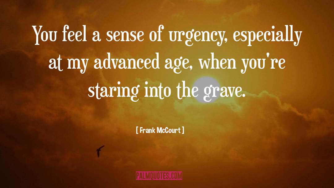 Frank McCourt Quotes: You feel a sense of