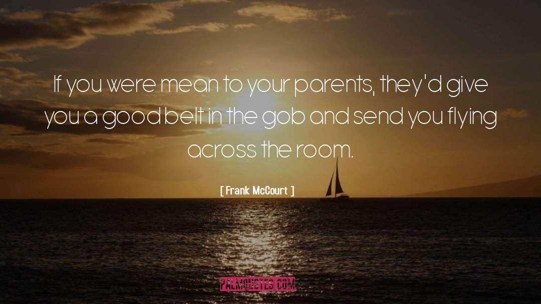 Frank McCourt Quotes: If you were mean to