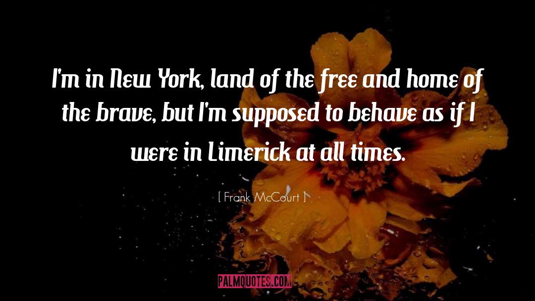 Frank McCourt Quotes: I'm in New York, land