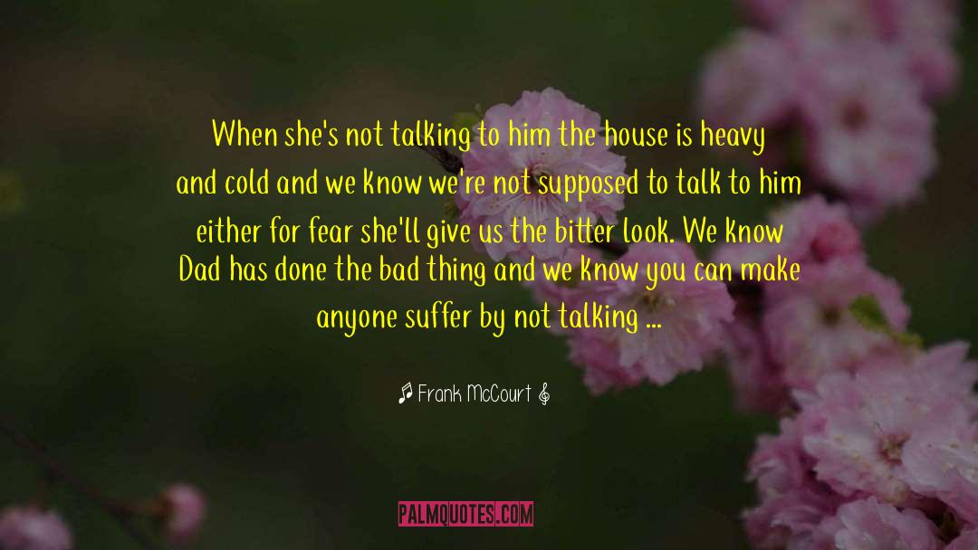 Frank McCourt Quotes: When she's not talking to