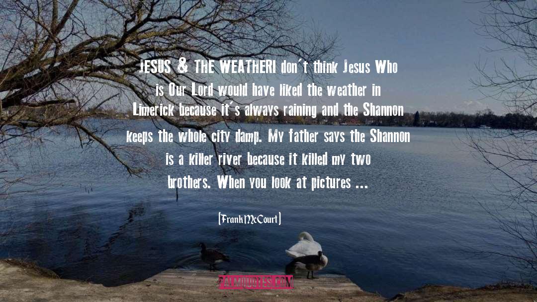 Frank McCourt Quotes: JESUS & THE WEATHER<br /><br