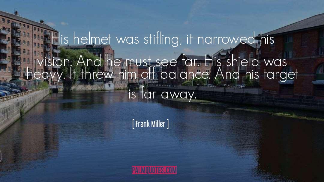 Frank Miller Quotes: His helmet was stifling, it