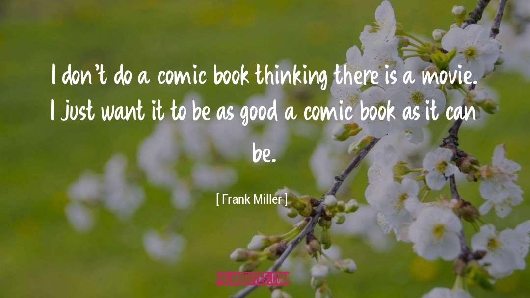 Frank Miller Quotes: I don't do a comic