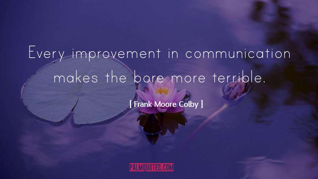 Frank Moore Colby Quotes: Every improvement in communication makes