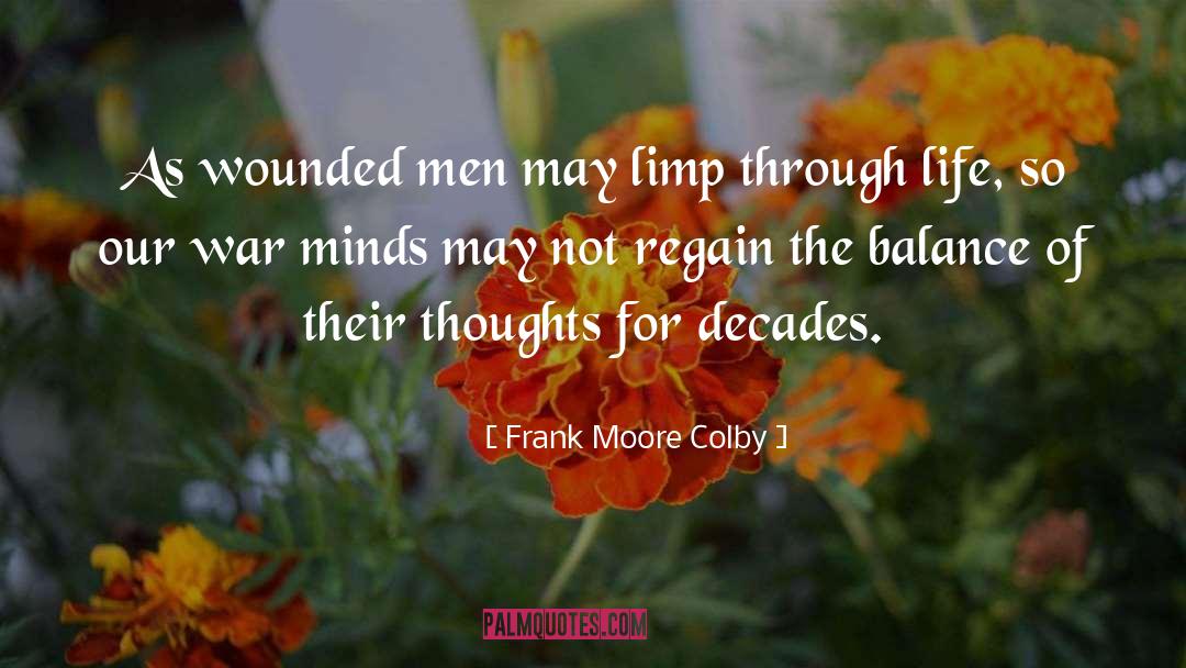Frank Moore Colby Quotes: As wounded men may limp