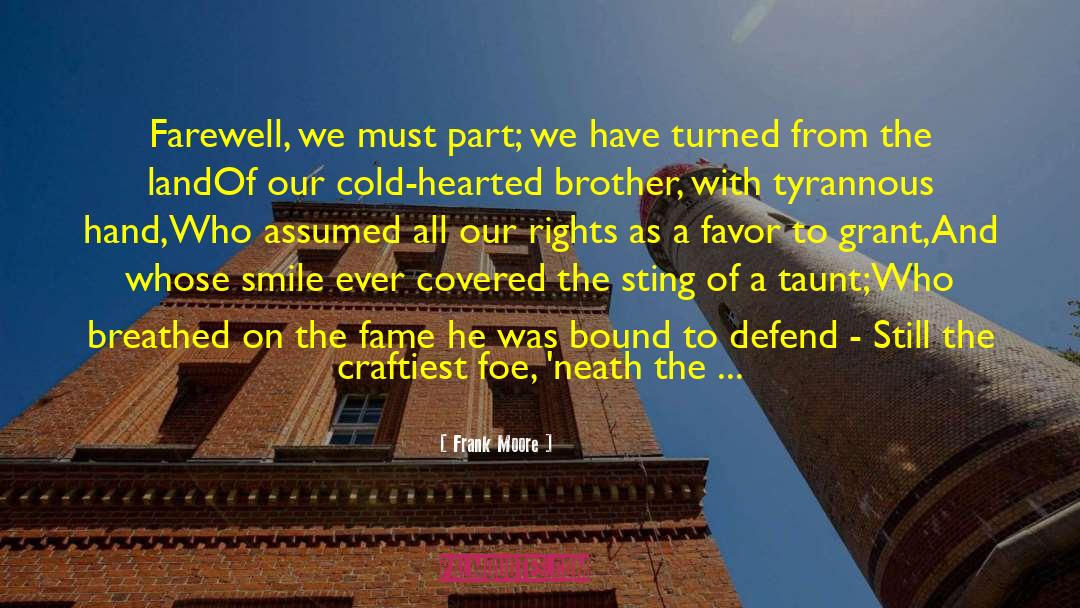 Frank Moore Quotes: Farewell, we must part; we