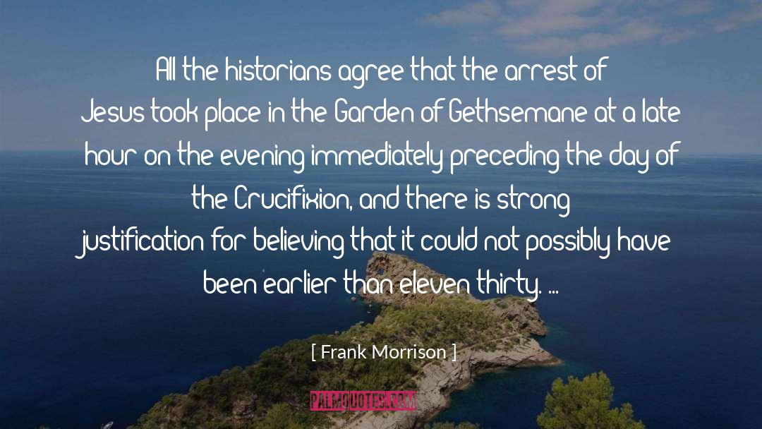Frank Morrison Quotes: All the historians agree that
