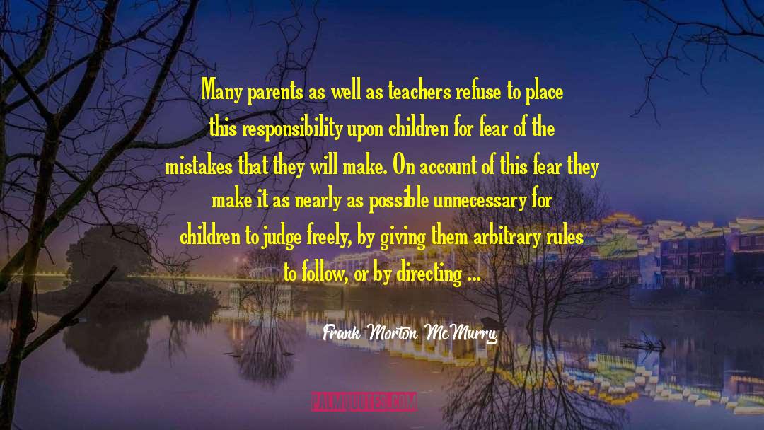 Frank Morton McMurry Quotes: Many parents as well as
