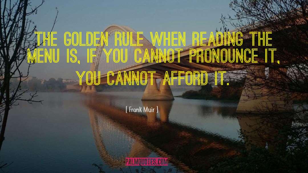 Frank Muir Quotes: The golden rule when reading