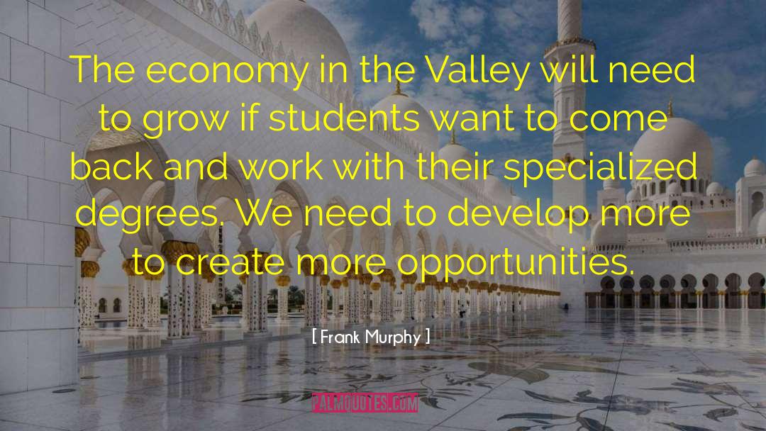 Frank Murphy Quotes: The economy in the Valley