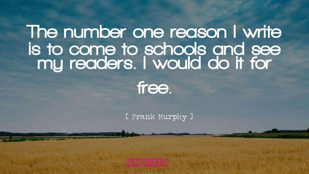 Frank Murphy Quotes: The number one reason I