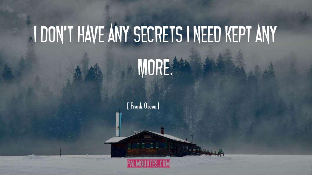 Frank Ocean Quotes: I don't have any secrets