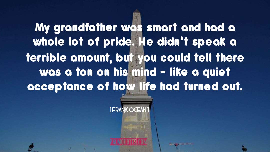 Frank Ocean Quotes: My grandfather was smart and