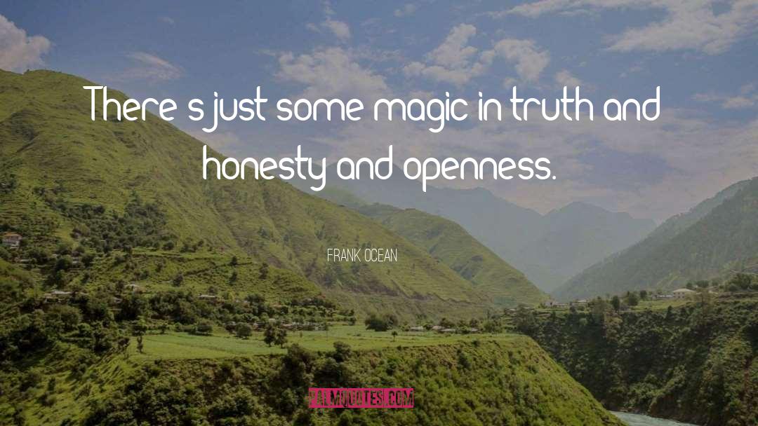 Frank Ocean Quotes: There's just some magic in