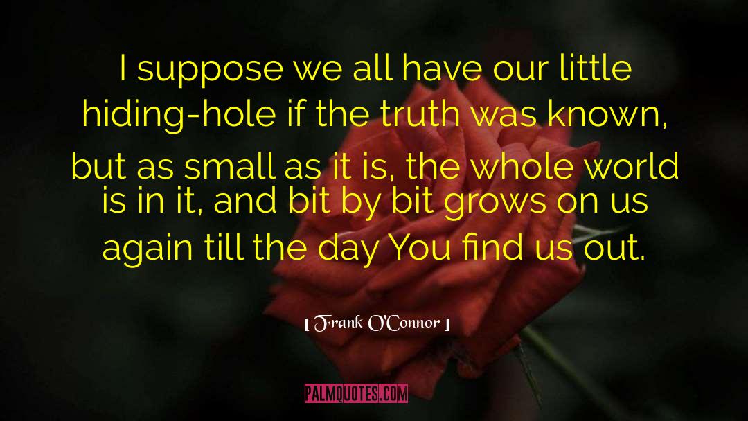 Frank O'Connor Quotes: I suppose we all have