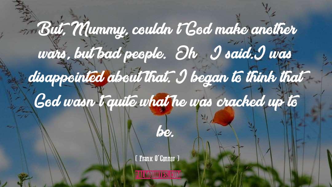 Frank O'Connor Quotes: But, Mummy, couldn't God make