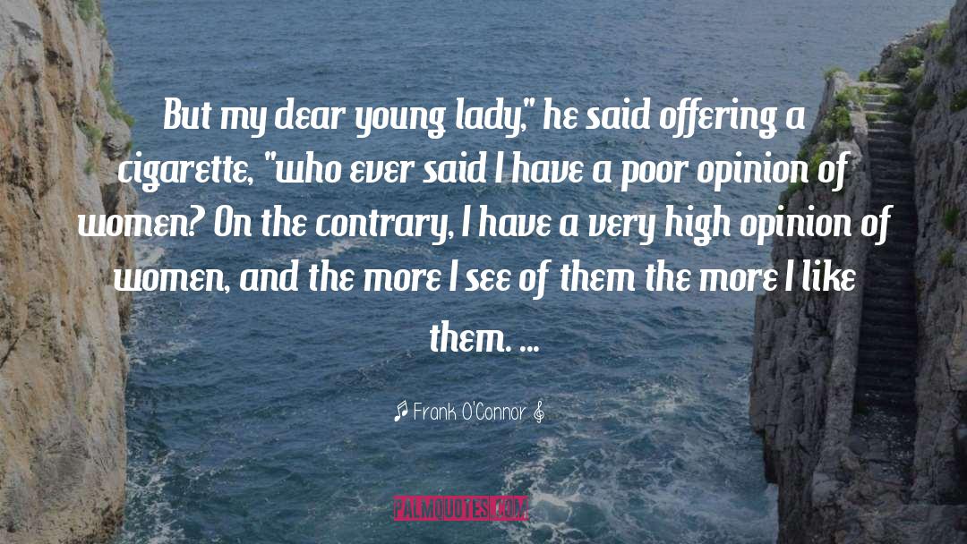 Frank O'Connor Quotes: But my dear young lady,