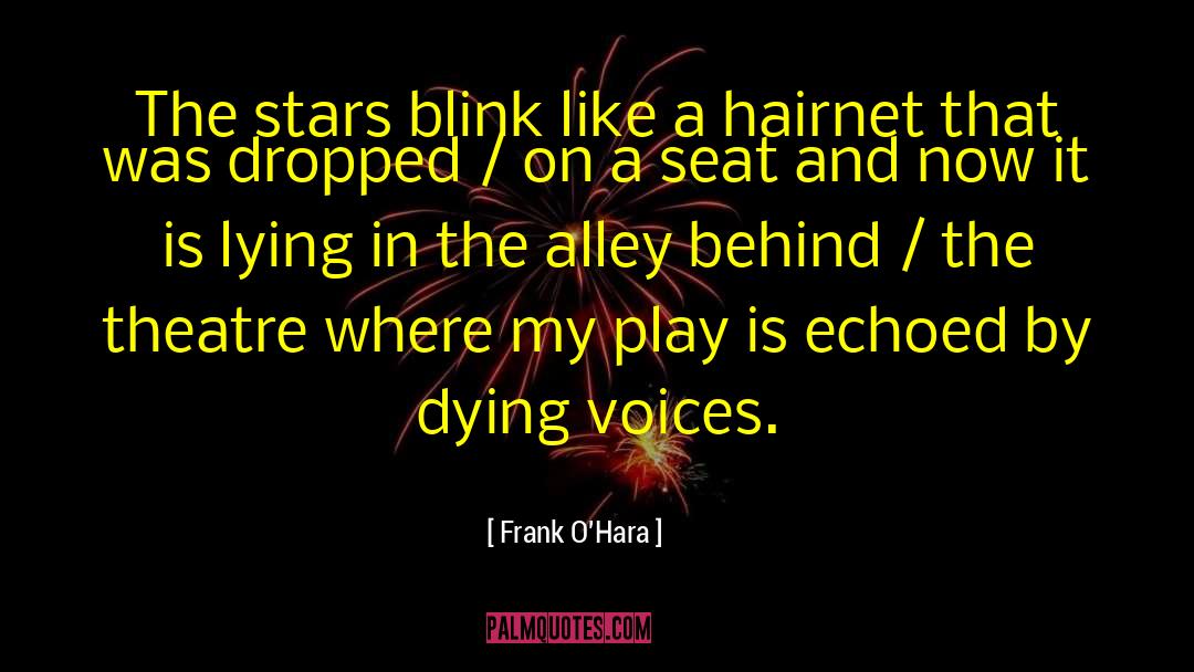 Frank O'Hara Quotes: The stars blink like a