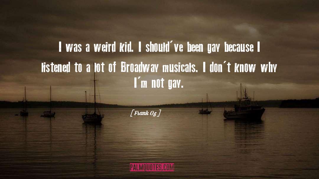 Frank Oz Quotes: I was a weird kid.