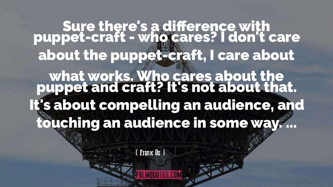 Frank Oz Quotes: Sure there's a difference with