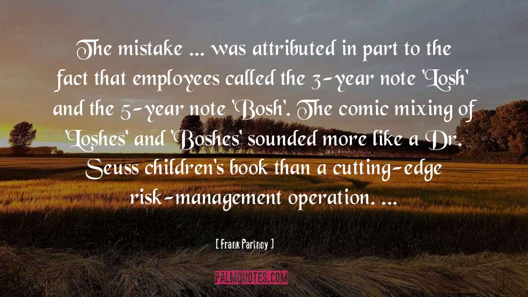 Frank Partnoy Quotes: The mistake ... was attributed