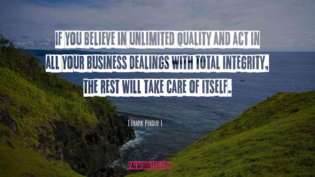 Frank Perdue Quotes: If you believe in unlimited