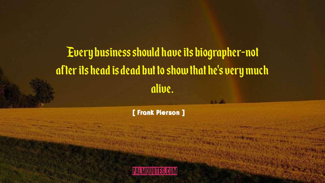 Frank Pierson Quotes: Every business should have its