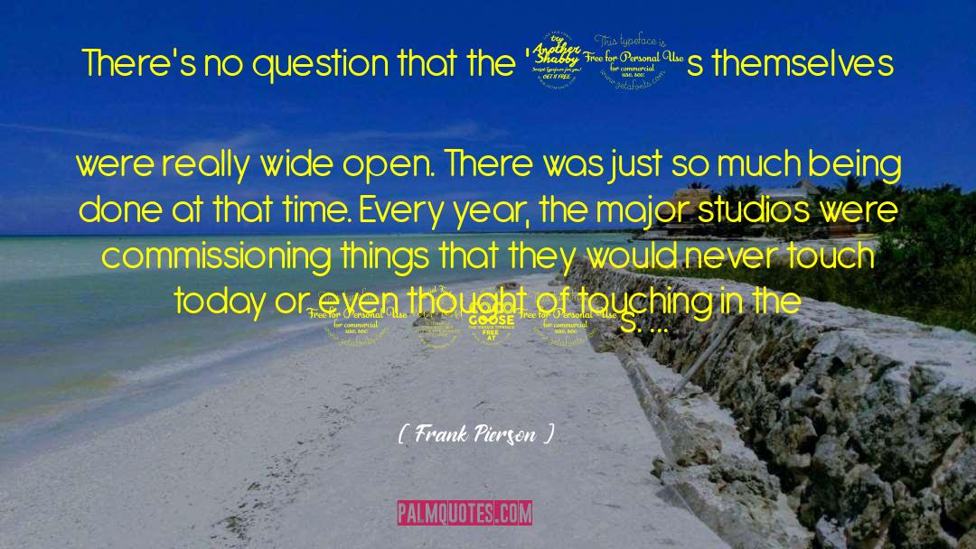 Frank Pierson Quotes: There's no question that the
