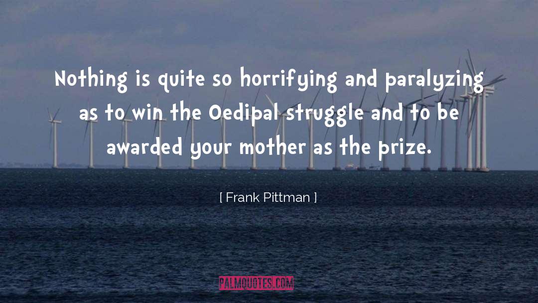 Frank Pittman Quotes: Nothing is quite so horrifying