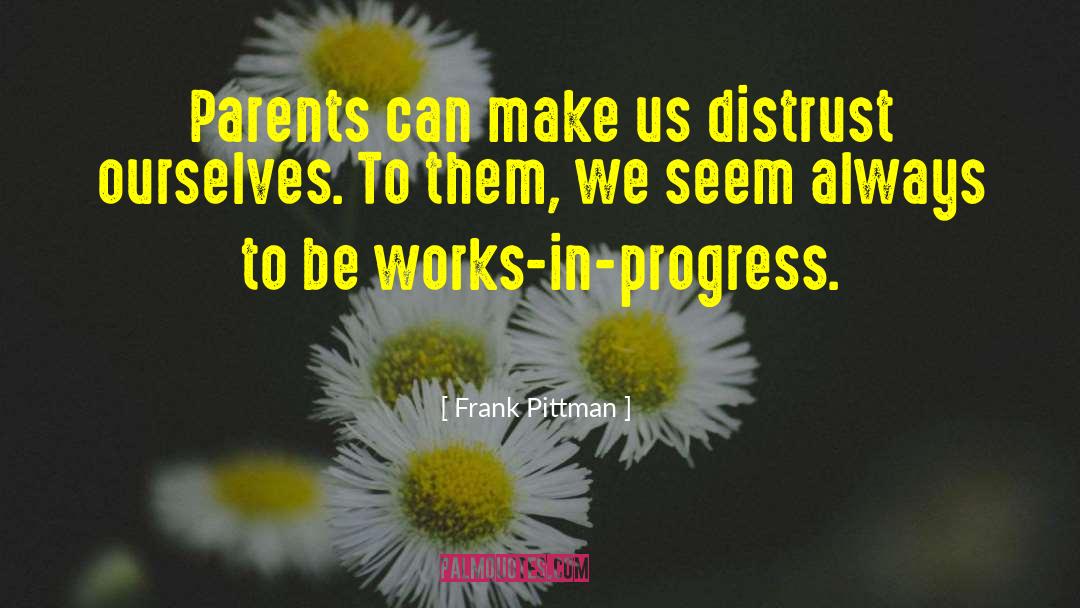 Frank Pittman Quotes: Parents can make us distrust