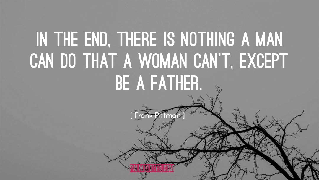 Frank Pittman Quotes: In the end, there is