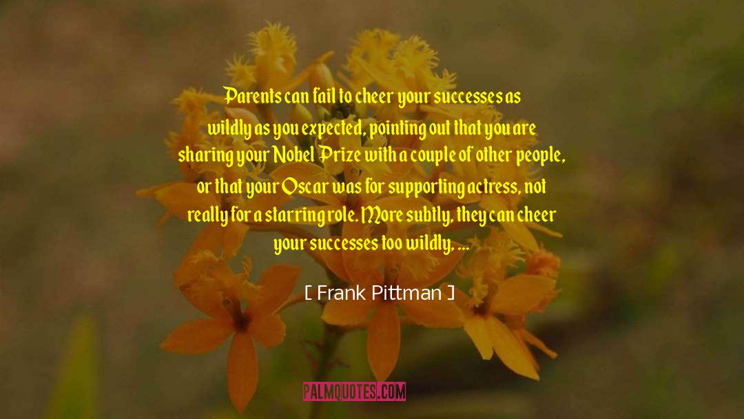 Frank Pittman Quotes: Parents can fail to cheer