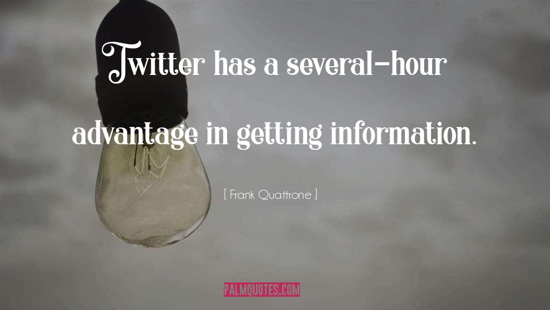 Frank Quattrone Quotes: Twitter has a several-hour advantage