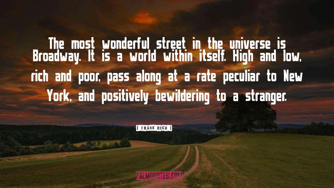 Frank Rich Quotes: The most wonderful street in