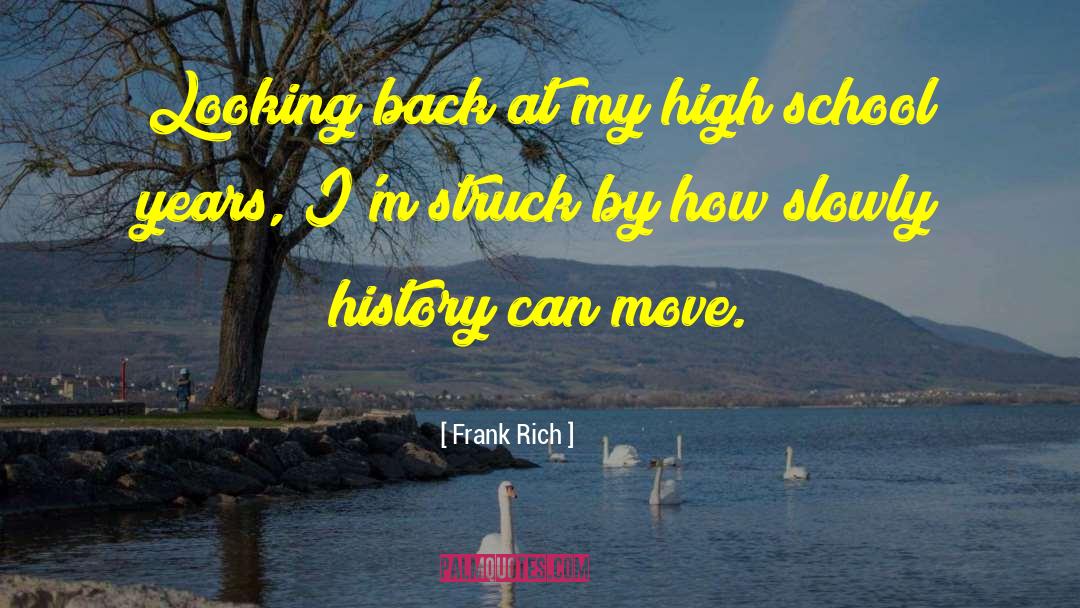 Frank Rich Quotes: Looking back at my high
