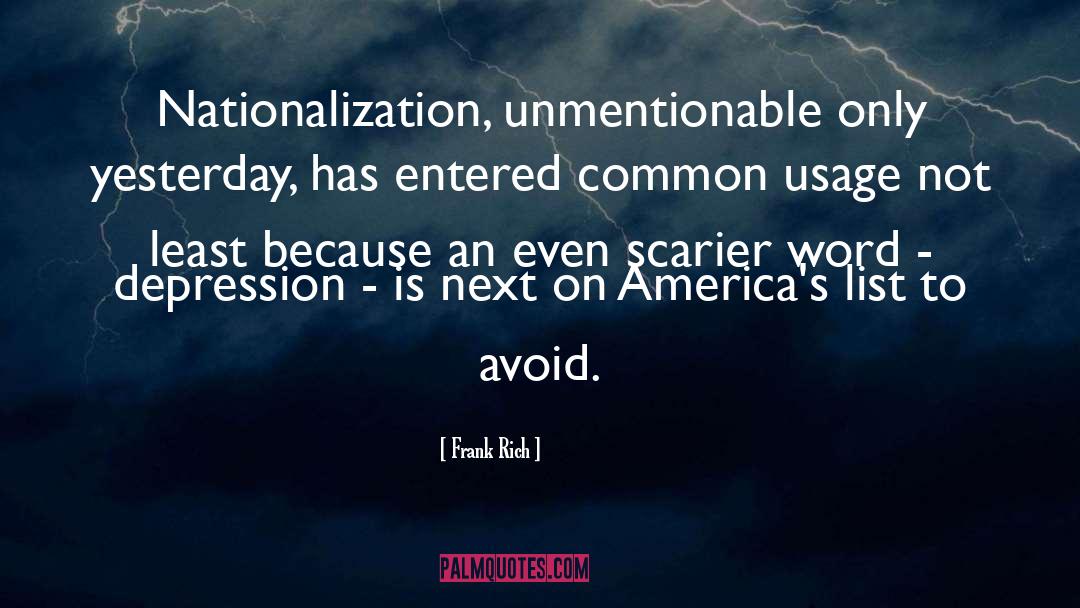 Frank Rich Quotes: Nationalization, unmentionable only yesterday, has