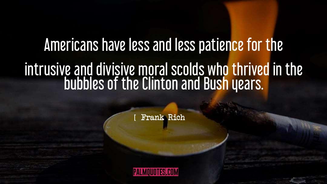 Frank Rich Quotes: Americans have less and less